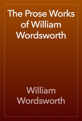 The Prose Works of William Wordsworth